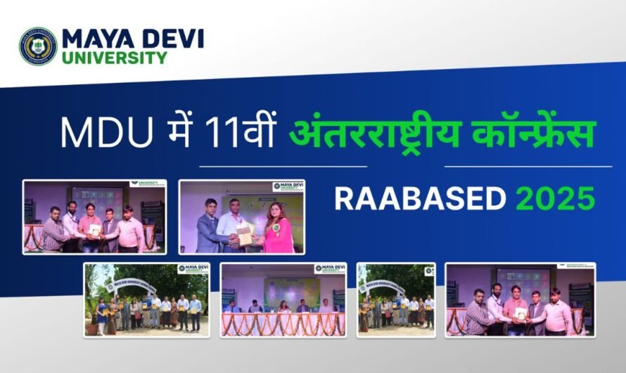 Maya Devi University में संपन्न हुई 11वीं अंतरराष्ट्रीय कॉन्फ्रेंस RAABASED-2025
