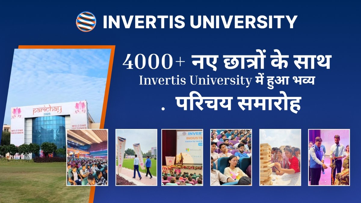 ‘पधारो म्हारे Invertis’ – 4000+ नए छात्रों के साथ Invertis University में हुआ भव्य परिचय समारोह